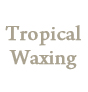 Tropical Waxing�@�`�g���s�J�� ���N�V���O�`
